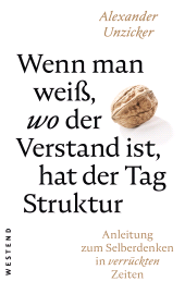 E-book, Wenn man weiß, wo der Verstand ist, hat der Tag Struktur : Anleitung zum Selberdenken in verrückten Zeiten, Westend Verlag