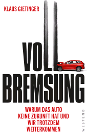 E-book, Vollbremsung : Warum das Auto keine Zukunft hat und wir trotzdem weiterkommen, Westend Verlag