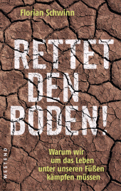 E-book, Rettet den Boden! : Warum wir um das Leben unter unseren Füßen kämpfen müssen, Westend Verlag