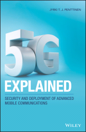 E-book, 5G Explained : Security and Deployment of Advanced Mobile Communications, Penttinen, Jyrki T. J., Wiley