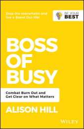 E-book, Boss of Busy : Combat Burn Out and Get Clear on What Matters, Wiley