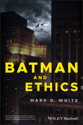 E-book, Batman and Ethics, White, Mark D., Wiley