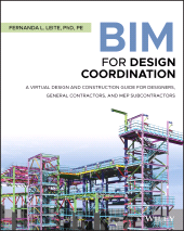 eBook, BIM for Design Coordination : A Virtual Design and Construction Guide for Designers, General Contractors, and MEP Subcontractors, Leite, Fernanda L., Wiley
