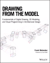 E-book, Drawing from the Model : Fundamentals of Digital Drawing, 3D Modeling, and Visual Programming in Architectural Design, Wiley