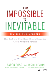 E-book, From Impossible to Inevitable : How SaaS and Other Hyper-Growth Companies Create Predictable Revenue, Wiley