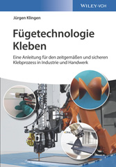 E-book, Fügetechnologie Kleben : eine Anleitung für den zeitgemässen und sicheren Klebprozess in Industrie und Handwerk, Wiley