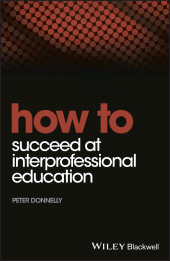 E-book, How to Succeed at Interprofessional Education, Wiley