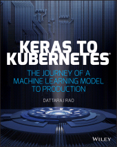 E-book, Keras to Kubernetes : The Journey of a Machine Learning Model to Production, Wiley