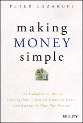 E-book, Making Money Simple : The Complete Guide to Getting Your Financial House in Order and Keeping It That Way Forever, Wiley