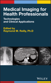 E-book, Medical Imaging for Health Professionals : Technologies and Clinical Applications, Wiley