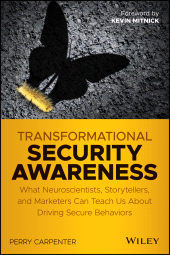 eBook, Transformational Security Awareness : What Neuroscientists, Storytellers, and Marketers Can Teach Us About Driving Secure Behaviors, John Wiley & Sons