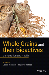 E-book, Whole Grains and their Bioactives : Composition and Health, John Wiley & Sons