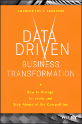 E-book, Data Driven Business Transformation : How to Disrupt, Innovate and Stay Ahead of the Competition, John Wiley & Sons