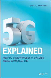 E-book, 5G Explained : Security and Deployment of Advanced Mobile Communications, John Wiley & Sons