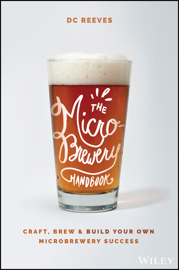 E-book, The Microbrewery Handbook : Craft, Brew, and Build Your Own Microbrewery Success, John Wiley & Sons