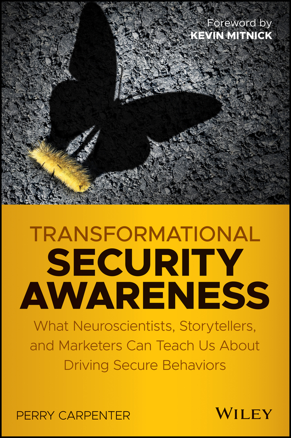 E-book, Transformational Security Awareness : What Neuroscientists, Storytellers, and Marketers Can Teach Us About Driving Secure Behaviors, John Wiley & Sons