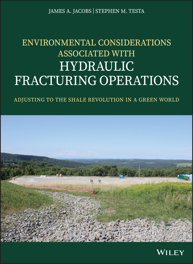 E-book, Environmental Considerations Associated with Hydraulic Fracturing Operations : Adjusting to the Shale Revolution in a Green World, John Wiley & Sons