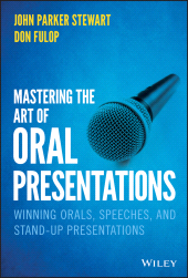 E-book, Mastering the Art of Oral Presentations : Winning Orals, Speeches, and Stand-Up Presentations, John Wiley & Sons