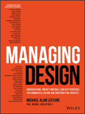 E-book, Managing Design : Conversations, Project Controls, and Best Practices for Commercial Design and Construction Projects, John Wiley & Sons