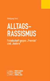 eBook, Alltagsrassismus : Feindschaft gegen "Fremde" und "Andere", Wochenschau Verlag