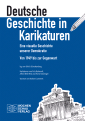 eBook, Deutsche Geschichte in Karikaturen : Eine visuelle Geschichte unserer Demokratie. Von 1949 bis zur Gegenwart. Karikaturen von Fritz Behrendt, Alfred Beier-Red, Horst Haitzinger. Vorwort von Norbert Lammert, Wochenschau Verlag