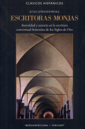 E-book, Escritoras monjas : autoridad y autoría en la escritura conventual femenina de los Siglos de Oro, Lewandowska, Julia, Iberoamericana