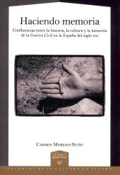 E-book, Haciendo memoria : confluencias entre la historia, la cultura y la memoria de la Guerra Civil en la España del siglo XXI, Moreno-Nuño, Carmen, author, Iberoamericana