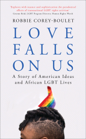 E-book, Love Falls On Us : A Story of American Ideas and African LGBT Lives, Zed Books