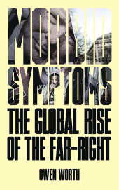 eBook, Morbid Symptoms : The Global Rise of the Far-Right, Zed Books