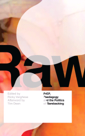 E-book, RAW : PrEP, Pedagogy, and the Politics of Barebacking, Zed Books
