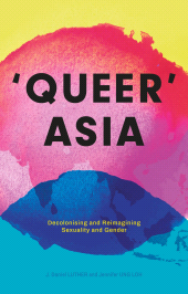 eBook, Queer Asia : Decolonising and Reimagining Sexuality and Gender, Zed Books