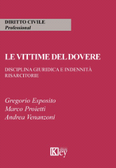 E-book, Le vittime del dovere : disciplina giuridica e indennità risarcitorie, Esposito, Gregorio, Key editore