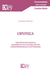 E-book, L'ipoteca : trattato sull'ipoteca aggiornato alle ultime novità giurisprudenziali e dottrinarie, Key editore