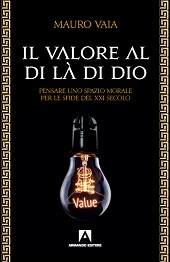 E-book, Il valore al di là di Dio : pensare uno spazio morale per le sfide del XXI secolo, Vaia, Mauro, Armando editore