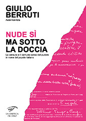 eBook, Nude sì, ma sotto la doccia : la censura e il comune senso del pudore in nome del popolo italiano : autointervista, Berruti, Giulio, 1937-, Il foglio