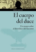 eBook, El cuerpo del Duce : un ensayo sobre el desenlace del fascismo, Luzzatto, Sergio, 1963-, Prensas de la Universidad de Zaragoza