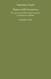 eBook, Figure dell'invenzione : per una teoria della critica tematica in Francesco Orlando, Quodlibet