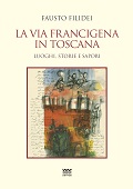 eBook, La via Francigena in Toscana : luoghi, storie e sapori, Filidei, Fausto, 1951-, Sarnus