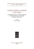 eBook, Luigi Lanzi a Udine (1796-1801) : storiografia artistica, cultura antiquaria e letteraria nel cuore d'Europa tra Sette e Ottocento, Leo S. Olschki