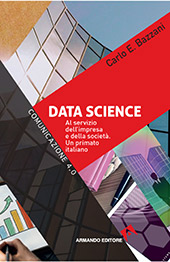 E-book, Data science : al servizio dell'impresa e della società : un primato italiano, Bazzani, Carlo E., Armando editore
