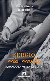E-book, Sergio mio marito : quando la memoria è vita, D'Ippolito, Maria Mirella, Armando editore