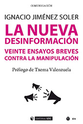E-book, La nueva desinformación : veinte ensayos breves contra la manipulación, Jiménez Soler, Ignacio, Editorial UOC