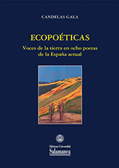E-book, Ecopoéticas : voces de la tierra en ocho poetas de la España actual, Gala, Candelas, 1948-, Ediciones Universidad de Salamanca