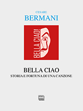 E-book, Bella ciao : storia e fortuna di una canzone : dalla Resistenza italiana all'universalità delle resistenze, Bermani, Cesare, 1937-, Interlinea