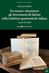 E-book, Tra norma e descrizione : gli Avvertimenti di Salviati nella tradizione grammaticale italiana (secoli XVI-XIX), Cialdini, Francesca, Società editrice fiorentina