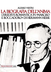 eBook, La biografia dell'anima : l'eredità romantica in "Narciso e Boccadoro" di Hermann Hesse, Tra le righe libri