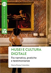 E-book, Musei e cultura digitale : fra narrativa, pratiche e testimonianze, Colombo, Maria Elena, Editrice Bibliografica