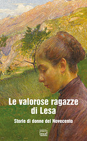 eBook, Le valorose ragazze di Lesa : storie di donne del Novecento, Interlinea