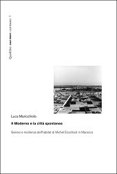 E-book, Il moderno e la città spontanea : genesi e resilienza dell'habitat di Michel Ecochard in Marocco, Quodlibet