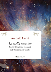 eBook, La stella ascetica : soggettivazione e ascesi in Friedrich Nietzsche, Lucci, Antonio, InSchibboleth